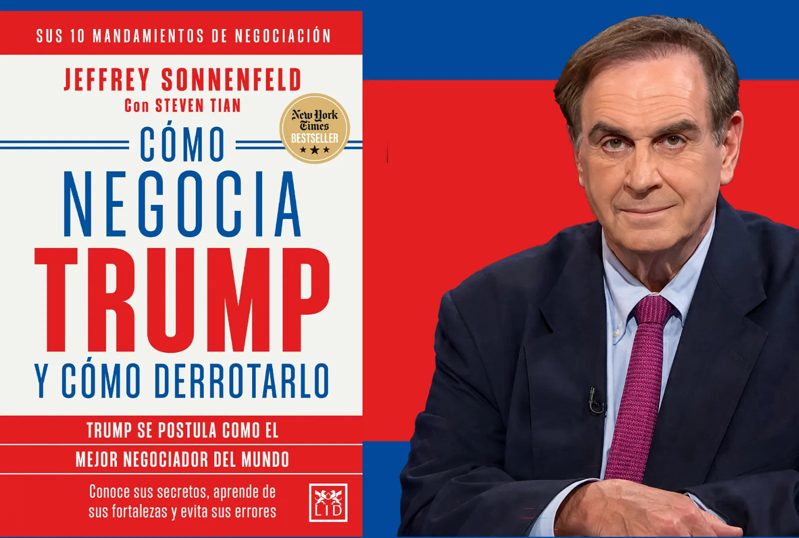 Cómo negocia Trump y cómo derrotarlo, de Jeffrey Sonnenfeld con Steven Tian